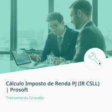 Treinamento Cálculo Imposto de Renda PJ (IR CSLL) | Prosoft