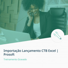 Treinamento Importação Lançamento CTB Excel | Prosoft